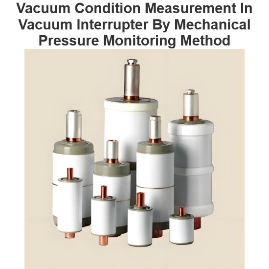 Vacuum Condition Measurement In Vacuum Interrupter By Mechanical Pressure Monitoring Method