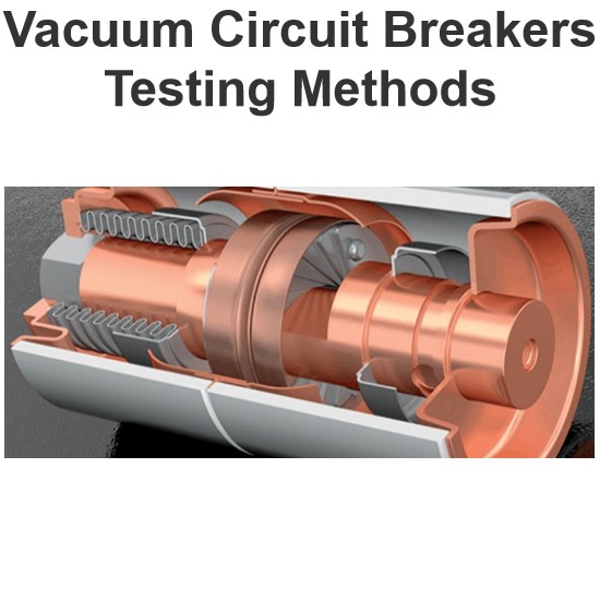 Vacuum Circuit Breakers Testing Methods