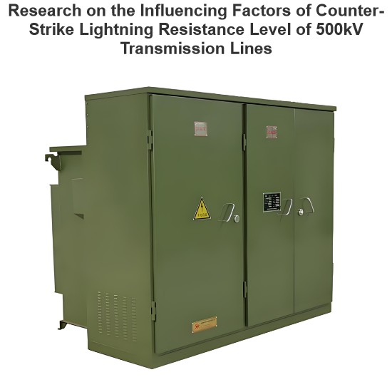 Research on the Influencing Factors of Counter-Strike Lightning Resistance Level of 500kV Transmission Lines