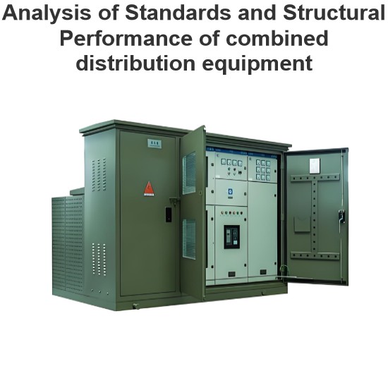 Analysis of Standards and Structural Performance of combined distribution equipment