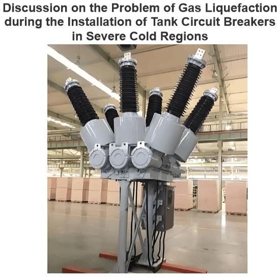 Discussion on the Problem of Gas Liquefaction during the Installation of Tank Circuit Breakers in Severe Cold Regions