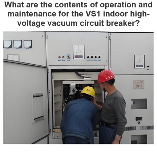 What are the contents of operation and maintenance for the VS1 indoor high-voltage vacuum circuit breaker?