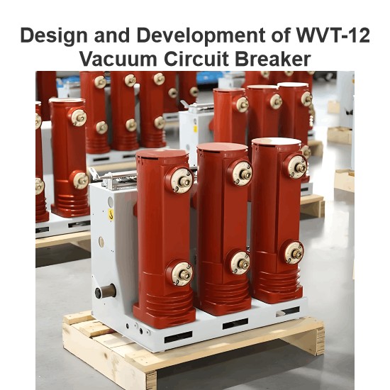 Design and Development of WVT-12 Vacuum Circuit Breaker