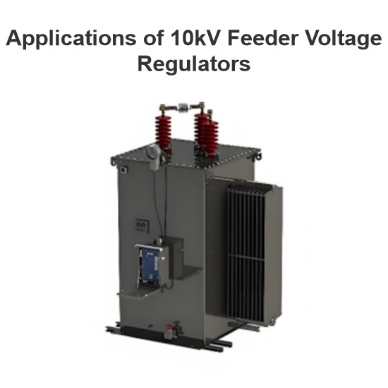 Applications of 10kV Feeder Voltage Regulators