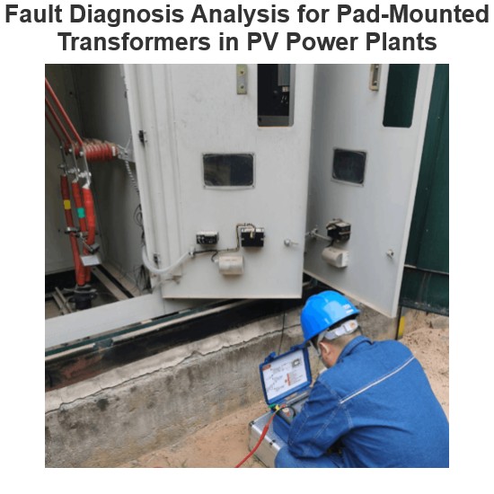 Fault Diagnosis Analysis for Pad-Mounted Transformers in PV Power Plants