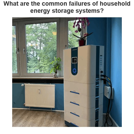 What are the common failures of household energy storage systems?