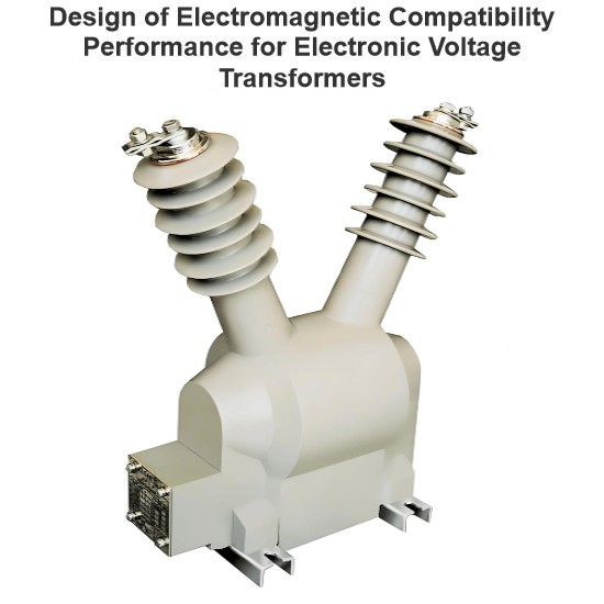 Design of Electromagnetic Compatibility Performance for Electronic Voltage Transformers