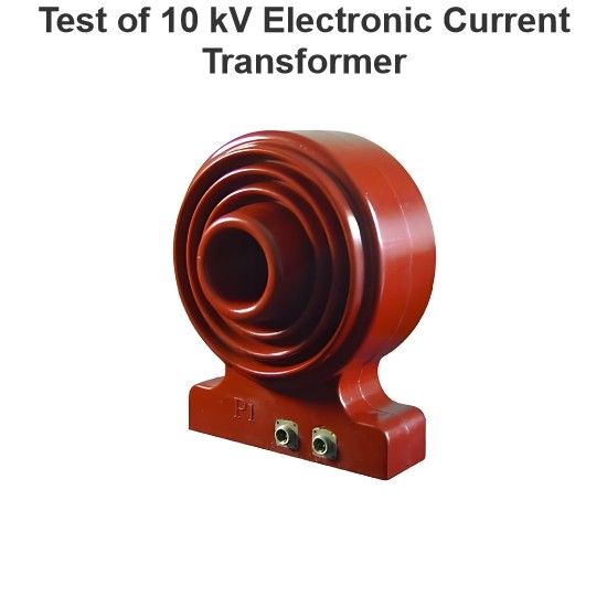 Test of 10 kV Electronic Current Transformer