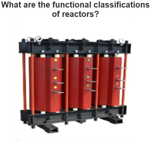 What are the functional classifications of reactors?