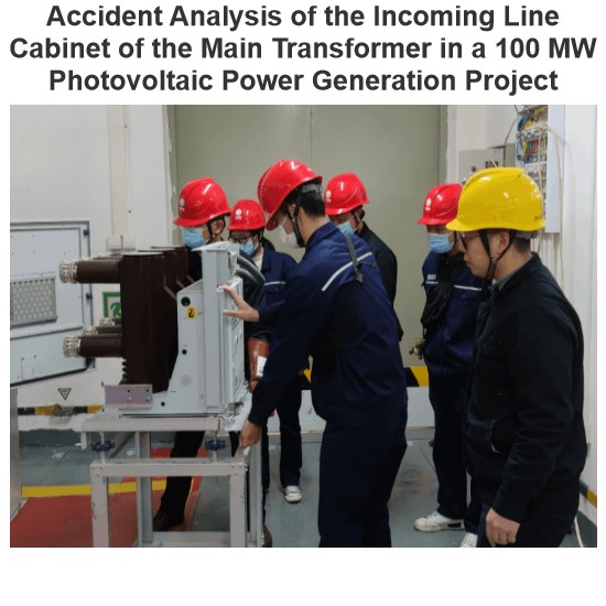 Accident Analysis of the Incoming Line Cabinet of the Main Transformer in a 100 MW Photovoltaic Power Generation Project