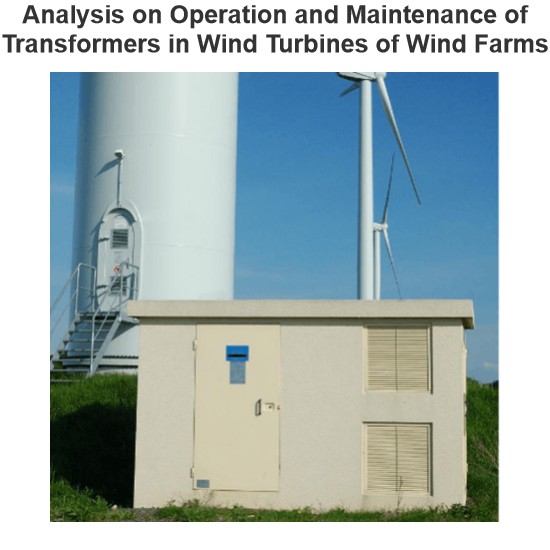 Analysis on Operation and Maintenance of Transformers in Wind Turbines of Wind Farms