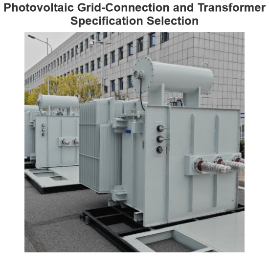Photovoltaic Grid-Connection and Transformer Specification Selection