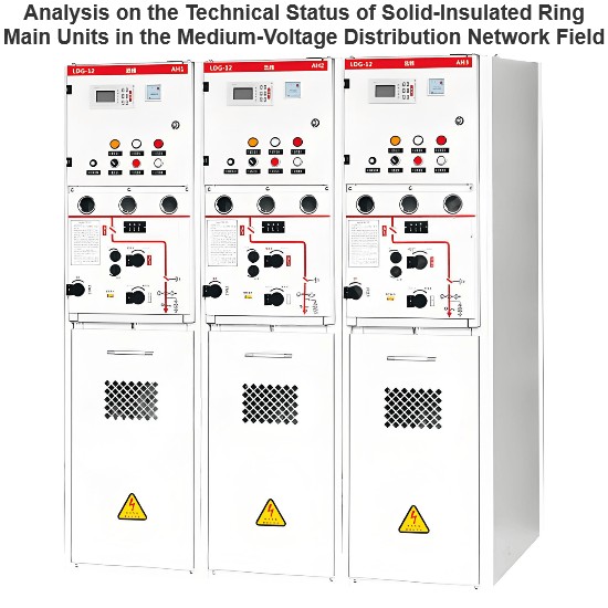 Analysis on the Technical Status of Solid-Insulated Ring Main Units in the Medium-Voltage Distribution Network Field