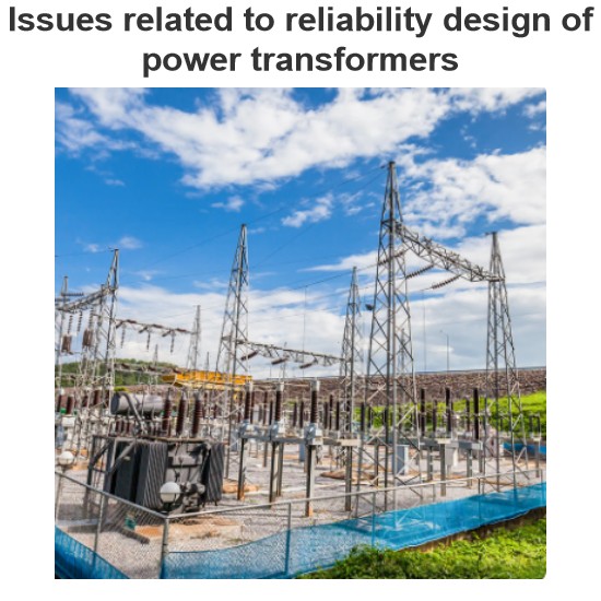 Issues related to reliability design of power transformers
