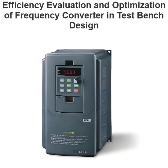Efficiency Evaluation and Optimization of Frequency Converter in Test Bench Design