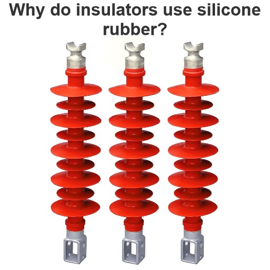 Why do insulators use silicone rubber?