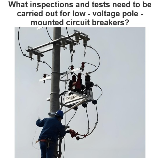 What inspections and tests need to be carried out for low - voltage pole - mounted circuit breakers?