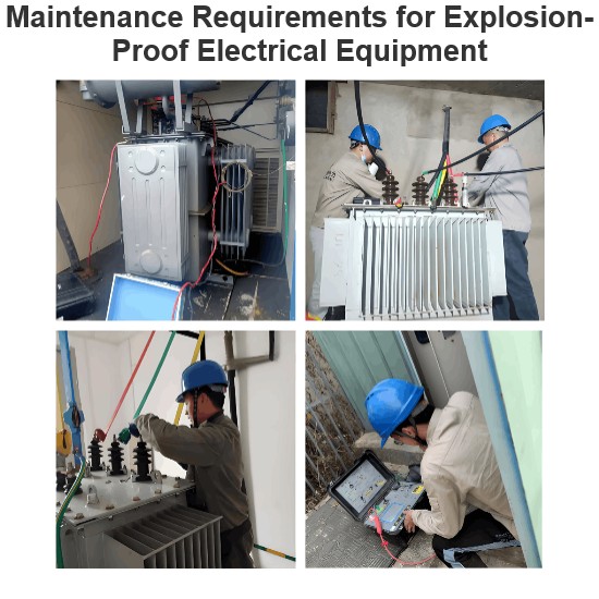 Maintenance Requirements for Explosion-Proof Electrical Equipment