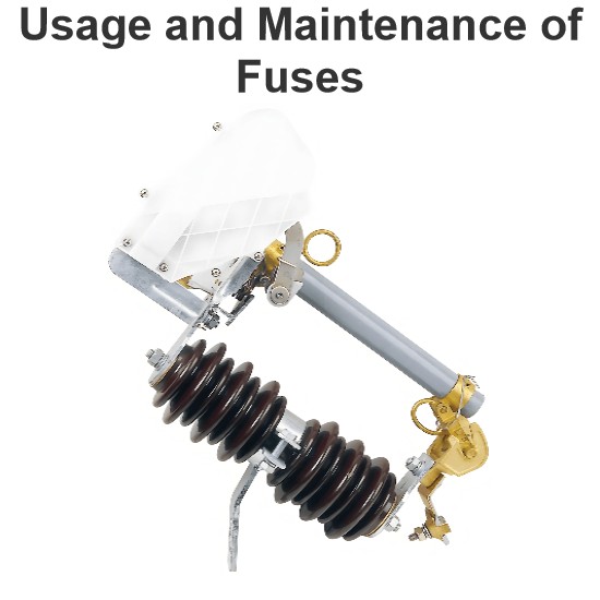 Usage and Maintenance of Fuses