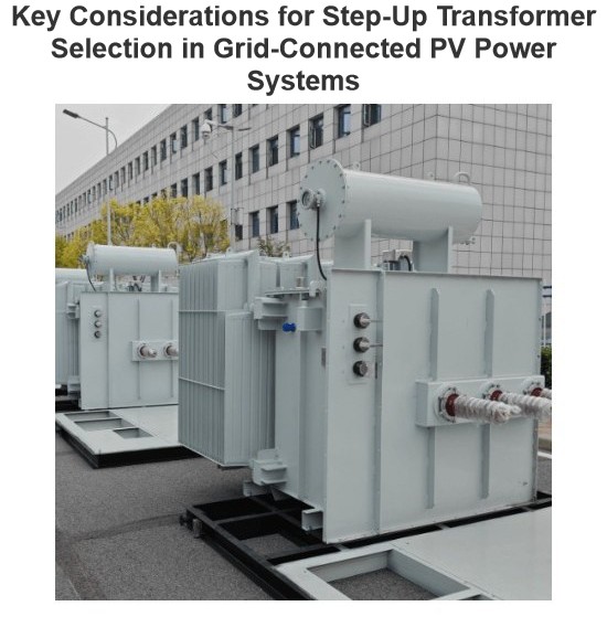 Key Considerations for Step-Up Transformer Selection in Grid-Connected PV Power Systems