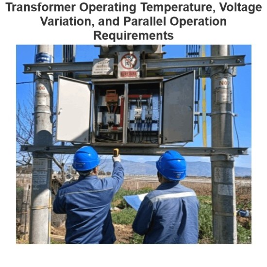 Transformer Operating Temperature, Voltage Variation, and Parallel Operation Requirements