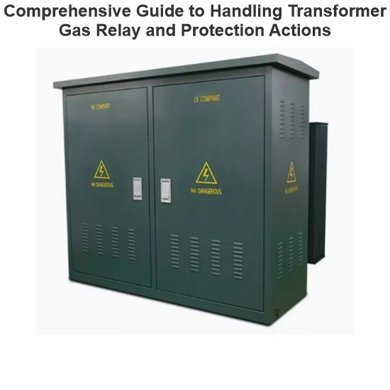 Comprehensive Guide to Handling Transformer Gas Relay and Protection Actions