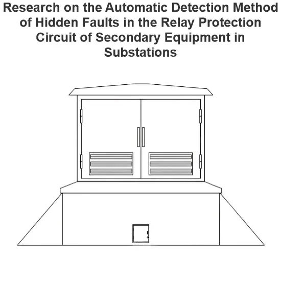 Research on the Automatic Detection Method of Hidden Faults in the Relay Protection Circuit of Secondary Equipment in Substations