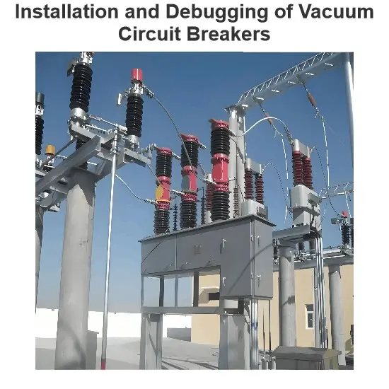 Installation and Debugging of Vacuum Circuit Breaker