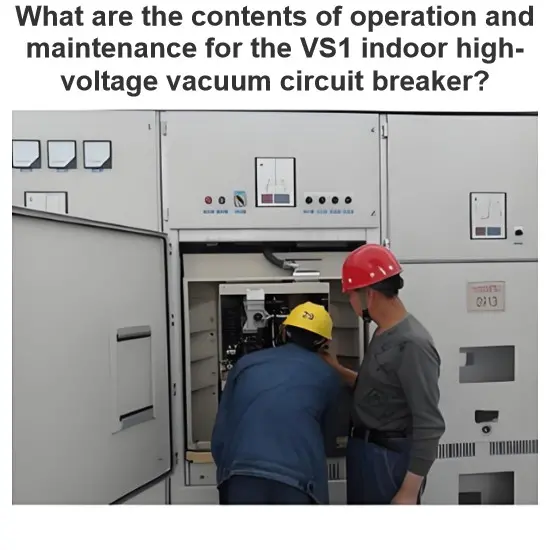 What are the contents of operation and maintenance for the VS1 indoor high-voltage vacuum circuit breaker?