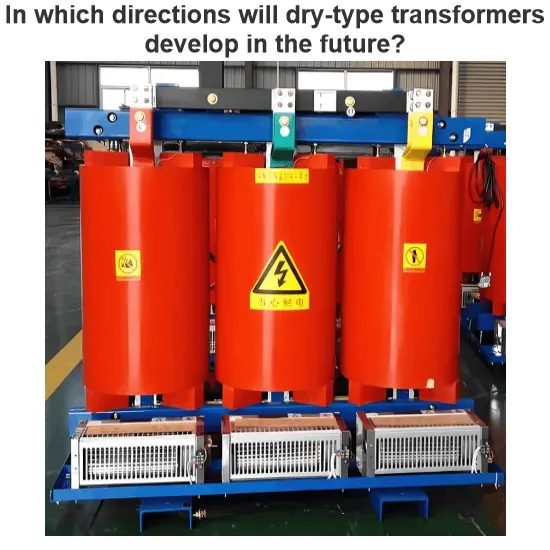 In which directions will dry-type transformers develop in the future?