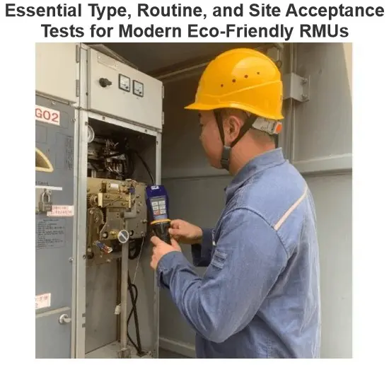 Essential Type, Routine, and Site Acceptance Tests for Modern Eco-Friendly RMUs