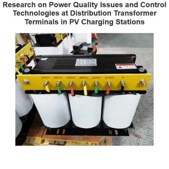 Research on Power Quality Issues and Control Technologies at Distribution Transformer Terminals in PV Charging Stations