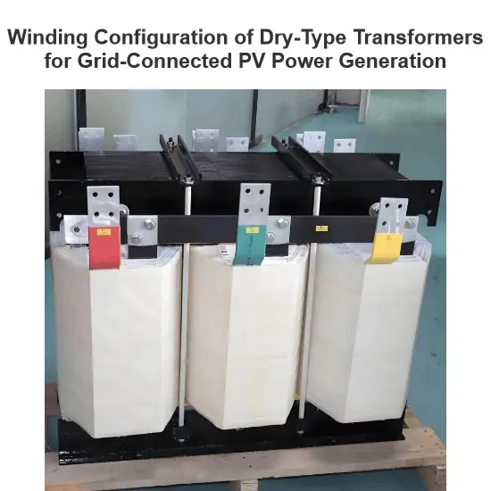 Winding Configuration of Dry-Type Transformers for Grid-Connected PV Power Generation