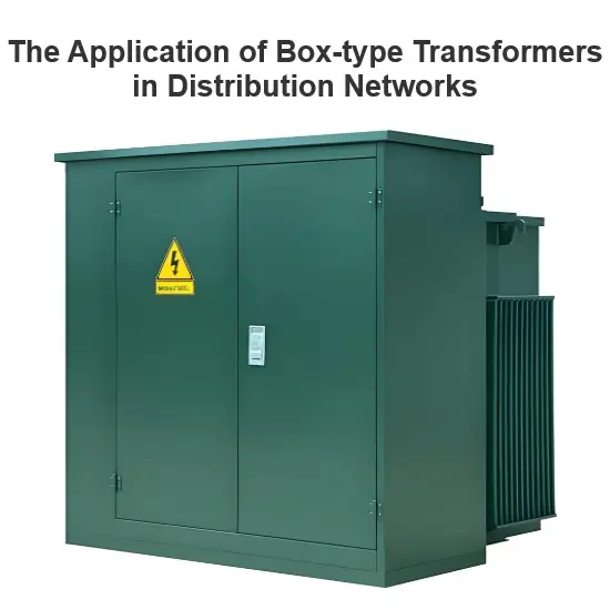 The Application of Box-type Transformers in Distribution Networks