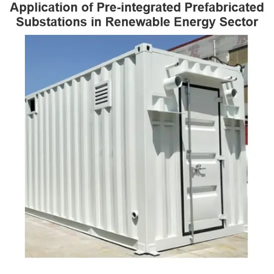 Application of Pre-integrated Prefabricated Substations in Renewable Energy Sector