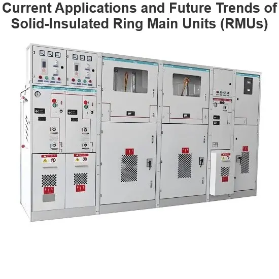 Current Applications and Future Trends of Solid-Insulated Ring Main Units (RMUs)