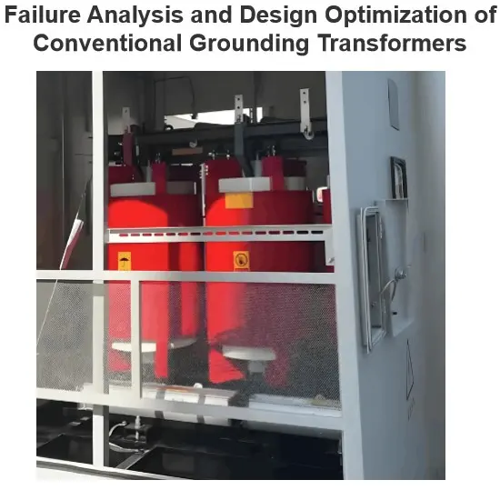 Failure Analysis and Design Optimization of Conventional Grounding Transformers