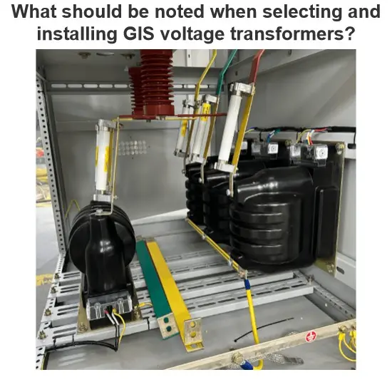 What should be noted when selecting and installing GIS voltage transformers?
