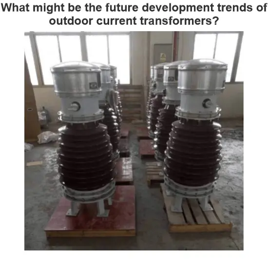 What might be the future development trends of outdoor current transformers?