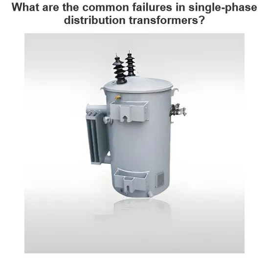 What are the common failures in single-phase distribution transformers?