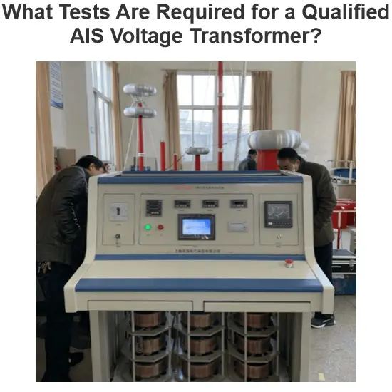 What Tests Are Required for a Qualified AIS Voltage Transformer?