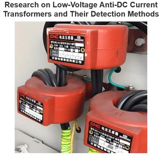 Research on Low-Voltage Anti-DC Current Transformers and Their Detection Methods