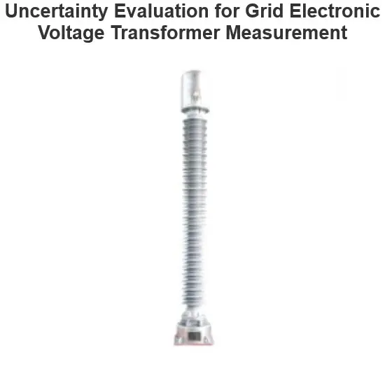 Uncertainty Evaluation for Grid Electronic Voltage Transformer Measurement
